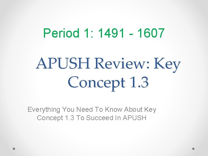 Period 1: 1491 - 1607 APUSH Review: Key Concept 1. 3 Everything You Need