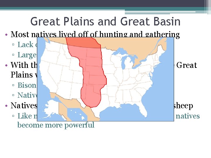 Great Plains and Great Basin • Most natives lived off of hunting and gathering