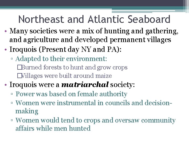 Northeast and Atlantic Seaboard • Many societies were a mix of hunting and gathering,