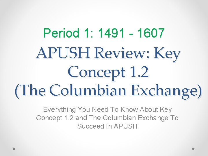 Period 1: 1491 - 1607 APUSH Review: Key Concept 1. 2 (The Columbian Exchange)