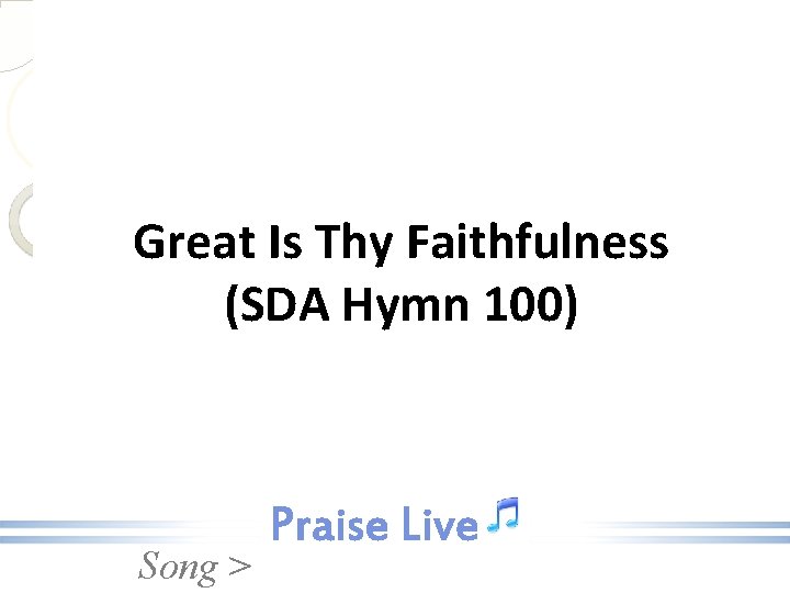 Great Is Thy Faithfulness (SDA Hymn 100) Song > 