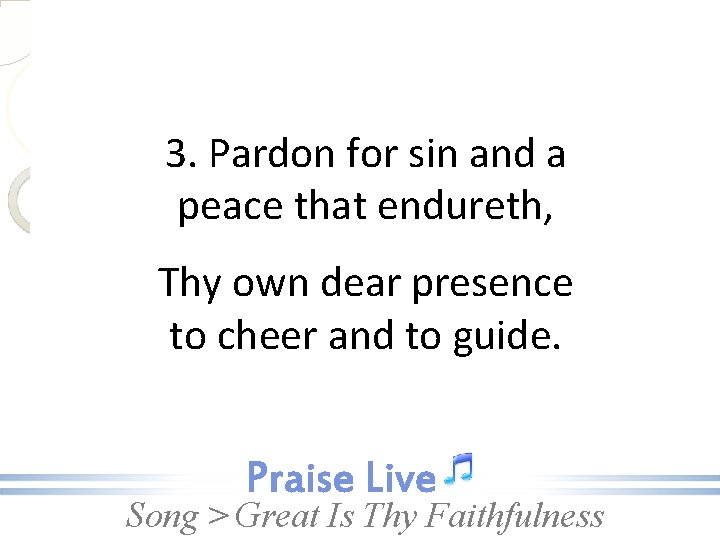 3. Pardon for sin and a peace that endureth, Thy own dear presence to