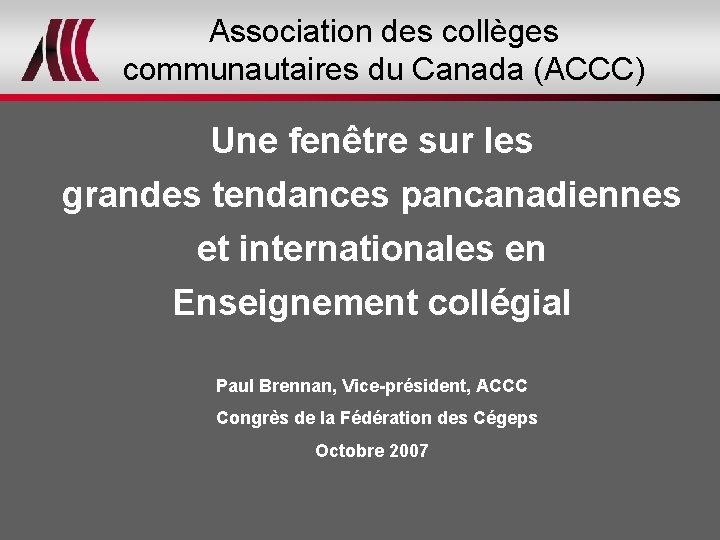 Association des collèges communautaires du Canada (ACCC) Une fenêtre sur les grandes tendances pancanadiennes