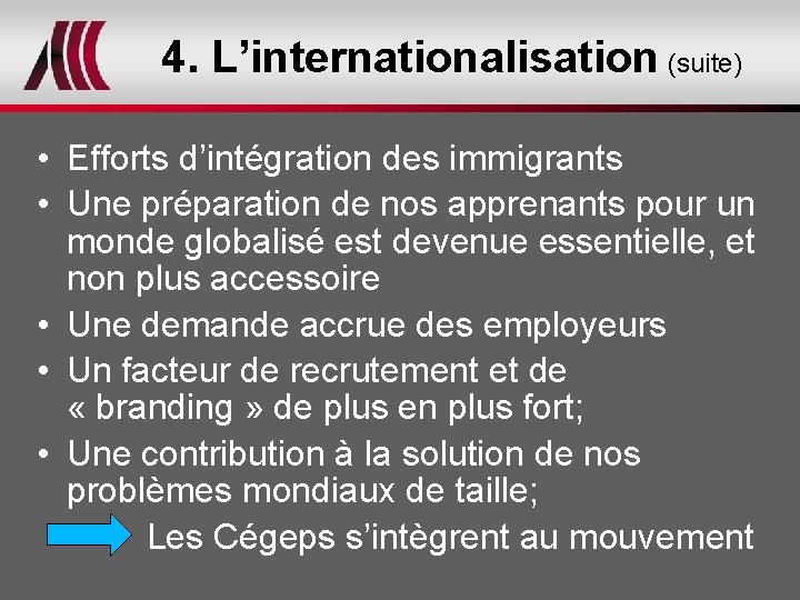 4. L’internationalisation (suite) • Efforts d’intégration des immigrants • Une préparation de nos apprenants