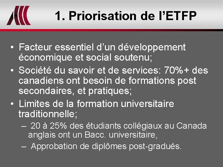 1. Priorisation de l’ETFP • Facteur essentiel d’un développement économique et social soutenu; •