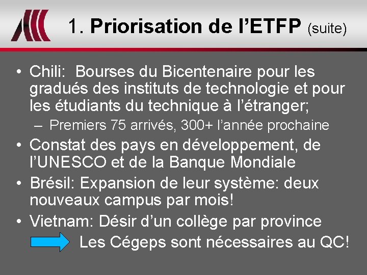 1. Priorisation de l’ETFP (suite) • Chili: Bourses du Bicentenaire pour les gradués des