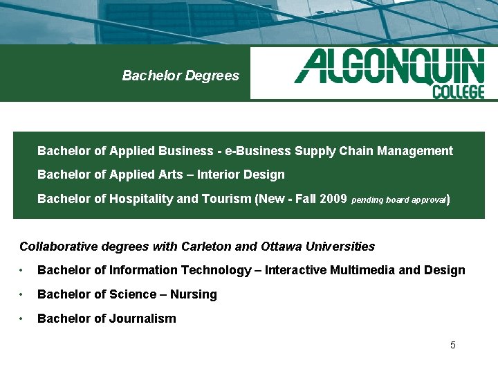 Bachelor Degrees • Bachelor of Applied Business - e-Business Supply Chain Management • Bachelor