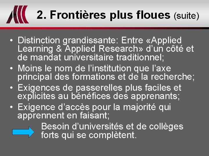 2. Frontières plus floues (suite) • Distinction grandissante: Entre «Applied Learning & Applied Research»