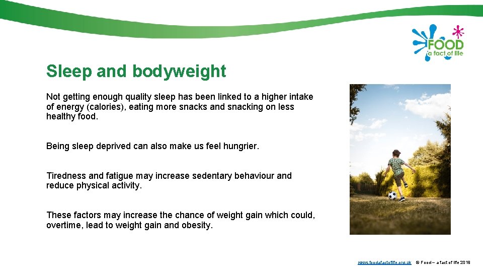 Sleep and bodyweight Not getting enough quality sleep has been linked to a higher