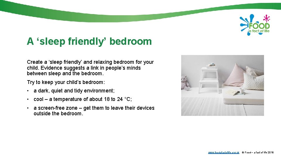 A ‘sleep friendly’ bedroom Create a ‘sleep friendly’ and relaxing bedroom for your child.