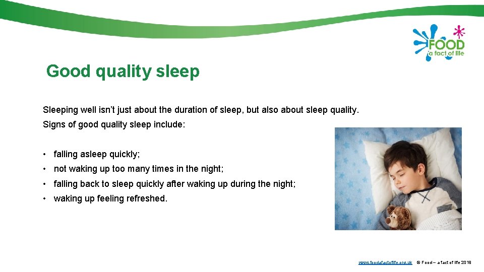 Good quality sleep Sleeping well isn’t just about the duration of sleep, but also