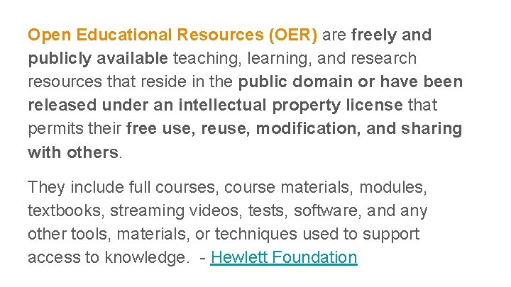 Open Educational Resources (OER) are freely and publicly available teaching, learning, and research resources