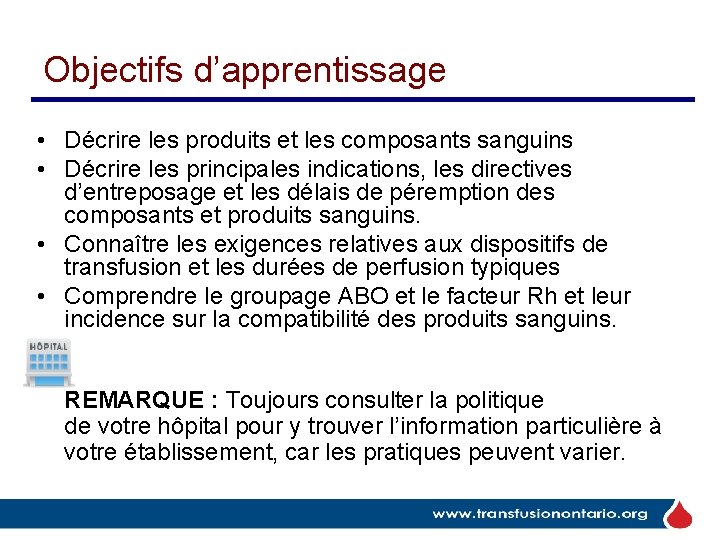 Objectifs d’apprentissage • Décrire les produits et les composants sanguins • Décrire les principales