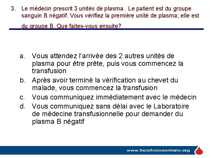 3. Le médecin prescrit 3 unités de plasma. Le patient est du groupe sanguin
