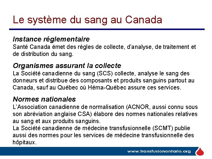 Le système du sang au Canada Instance réglementaire Santé Canada émet des règles de