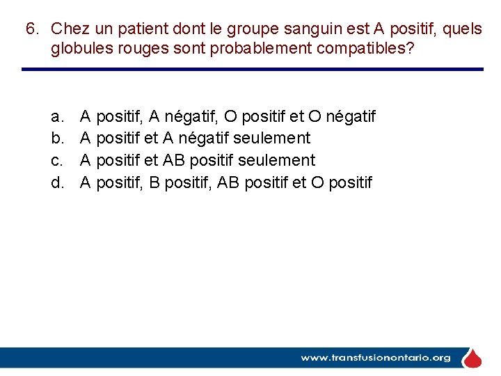 6. Chez un patient dont le groupe sanguin est A positif, quels globules rouges