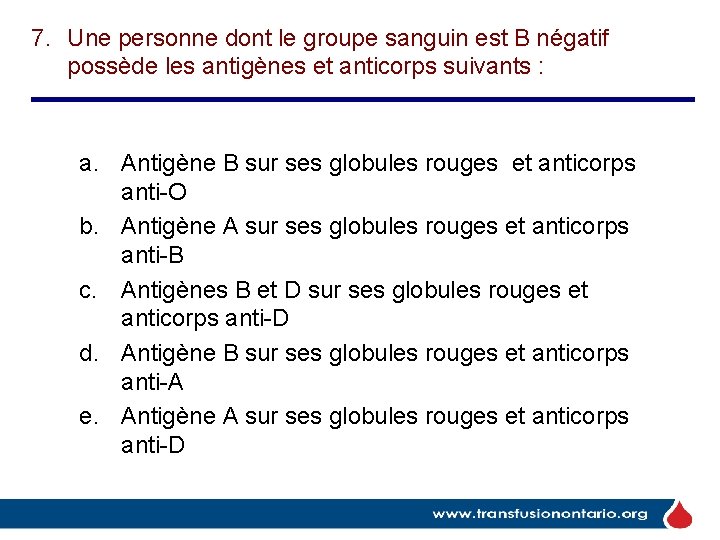 7. Une personne dont le groupe sanguin est B négatif possède les antigènes et