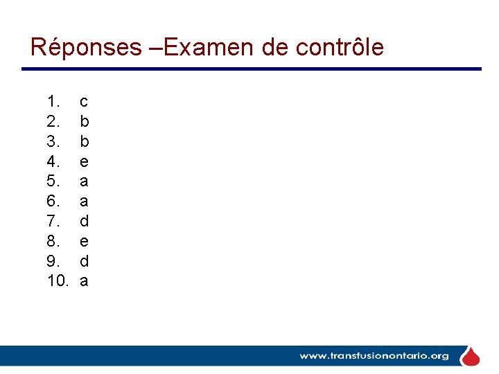 Réponses –Examen de contrôle 1. 2. 3. 4. 5. 6. 7. 8. 9. 10.