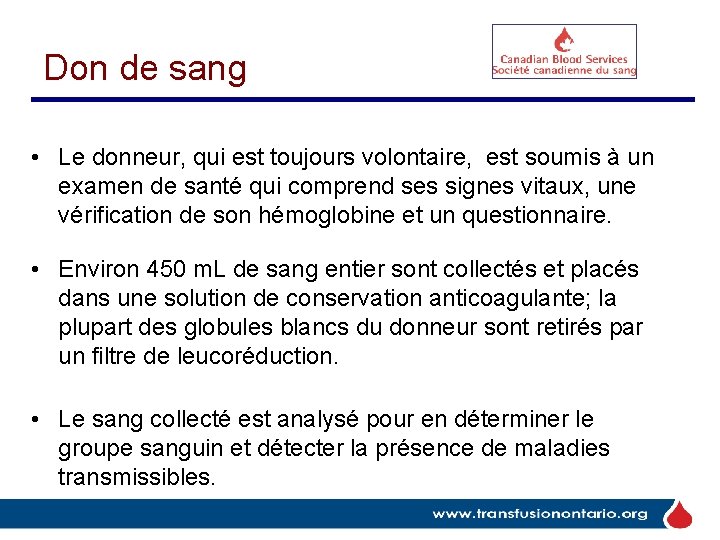 Don de sang • Le donneur, qui est toujours volontaire, est soumis à un
