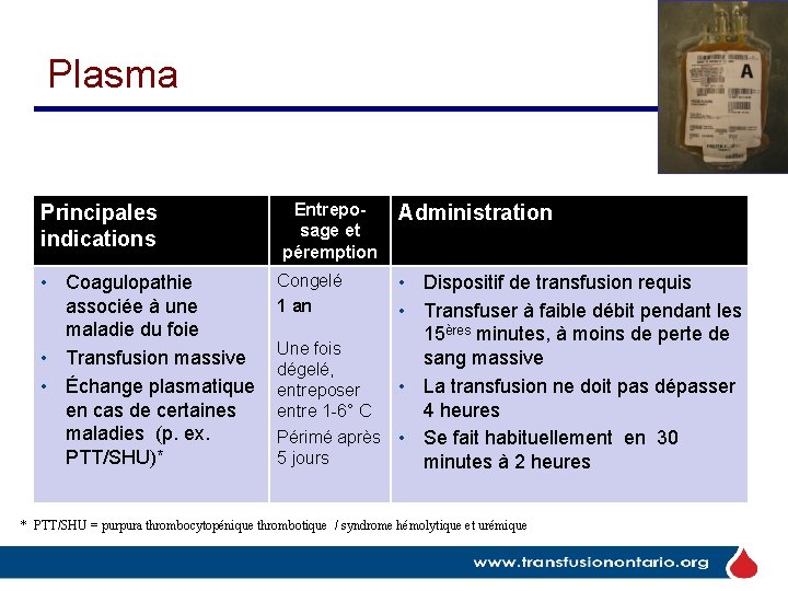 Plasma Principales indications Entreposage et péremption • Coagulopathie associée à une maladie du foie