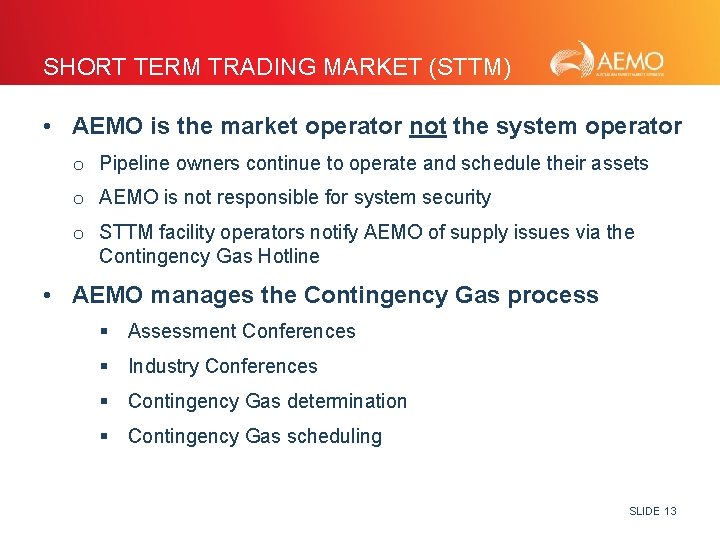SHORT TERM TRADING MARKET (STTM) • AEMO is the market operator not the system