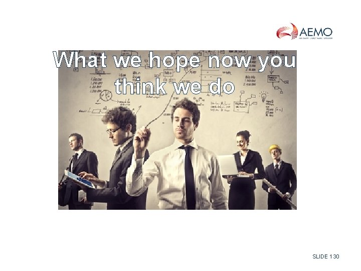 What we hope now you think we do SLIDE 130 