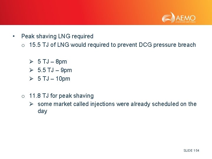  • Peak shaving LNG required o 15. 5 TJ of LNG would required