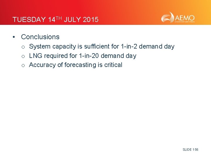 TUESDAY 14 TH JULY 2015 • Conclusions o System capacity is sufficient for 1