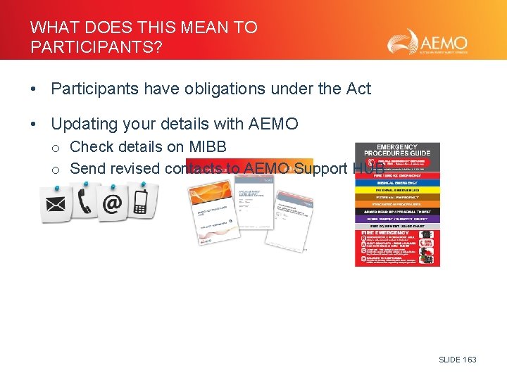 WHAT DOES THIS MEAN TO PARTICIPANTS? • Participants have obligations under the Act •