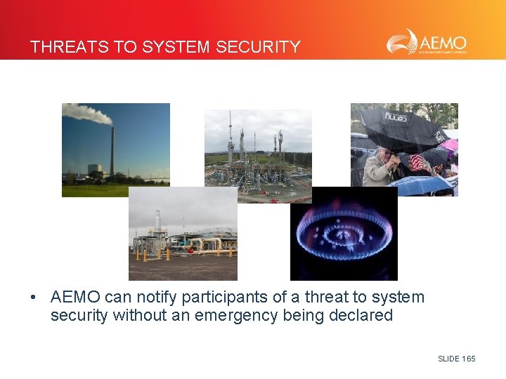 THREATS TO SYSTEM SECURITY • AEMO can notify participants of a threat to system