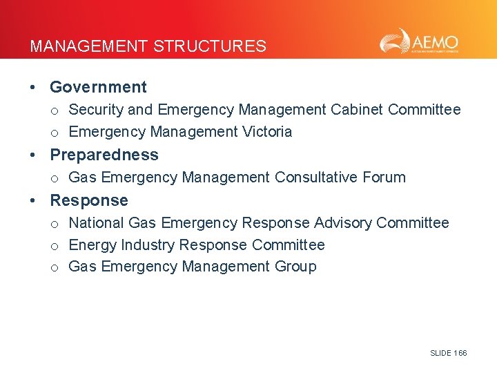 MANAGEMENT STRUCTURES • Government o Security and Emergency Management Cabinet Committee o Emergency Management