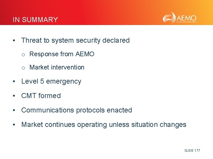 IN SUMMARY • Threat to system security declared o Response from AEMO o Market