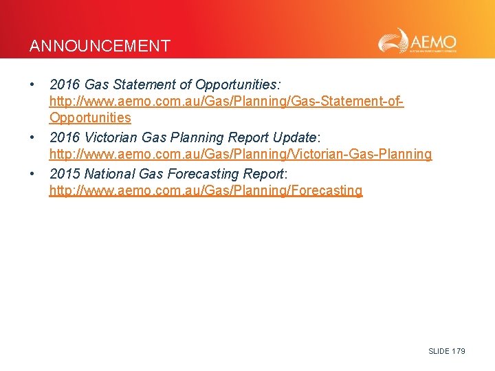 ANNOUNCEMENT • • • 2016 Gas Statement of Opportunities: http: //www. aemo. com. au/Gas/Planning/Gas-Statement-of.