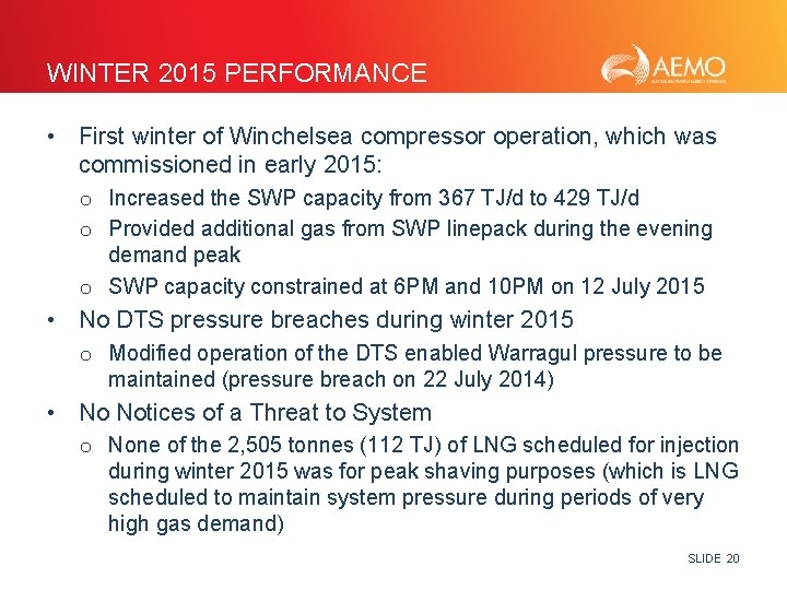 WINTER 2015 PERFORMANCE • First winter of Winchelsea compressor operation, which was commissioned in