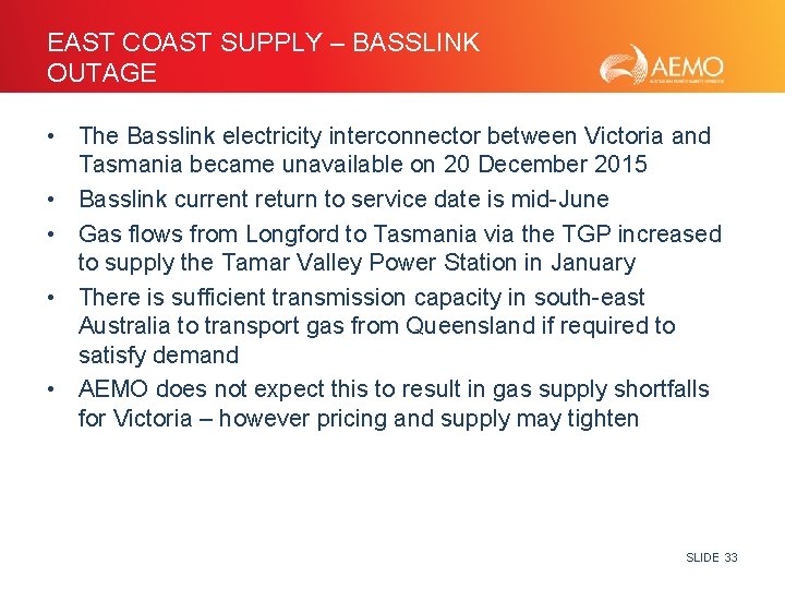 EAST COAST SUPPLY – BASSLINK OUTAGE • The Basslink electricity interconnector between Victoria and