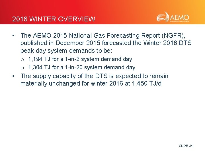 2016 WINTER OVERVIEW • The AEMO 2015 National Gas Forecasting Report (NGFR), published in