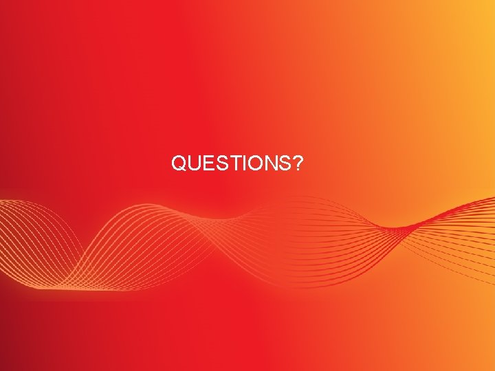 QUESTIONS? SLIDE 36 