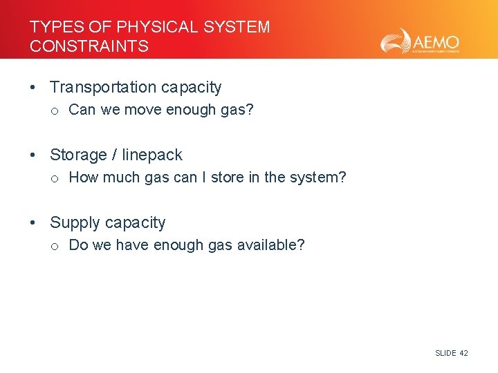 TYPES OF PHYSICAL SYSTEM CONSTRAINTS • Transportation capacity o Can we move enough gas?