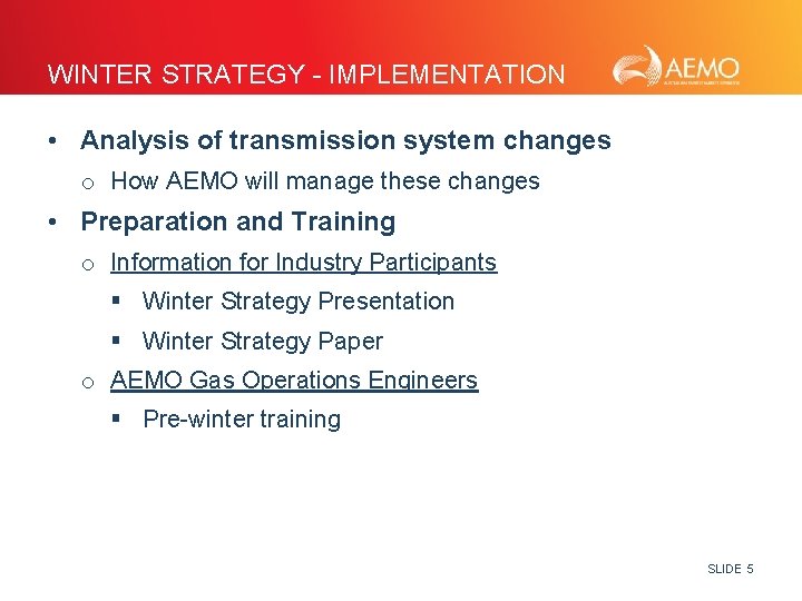 WINTER STRATEGY - IMPLEMENTATION • Analysis of transmission system changes o How AEMO will