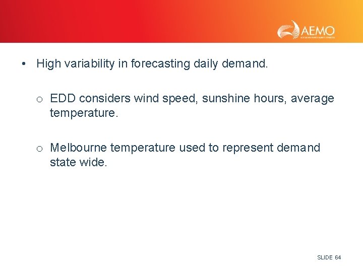  • High variability in forecasting daily demand. o EDD considers wind speed, sunshine