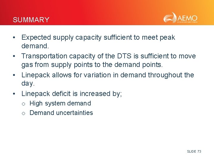 SUMMARY • Expected supply capacity sufficient to meet peak demand. • Transportation capacity of
