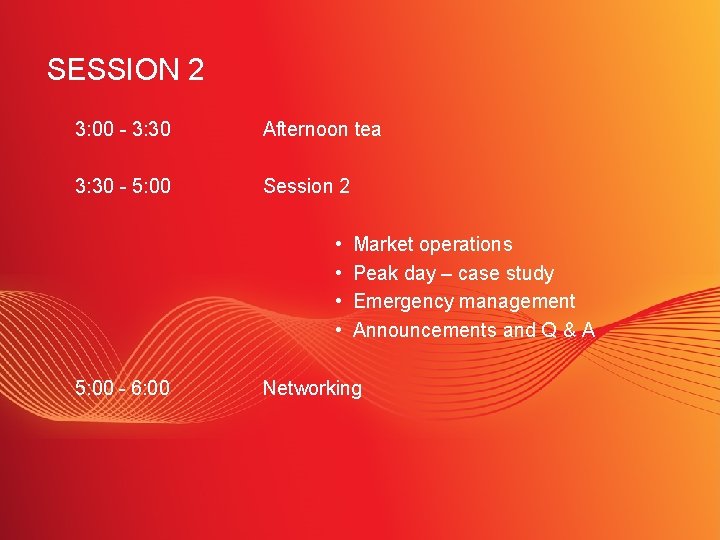 SESSION 2 3: 00 - 3: 30 Afternoon tea 3: 30 - 5: 00