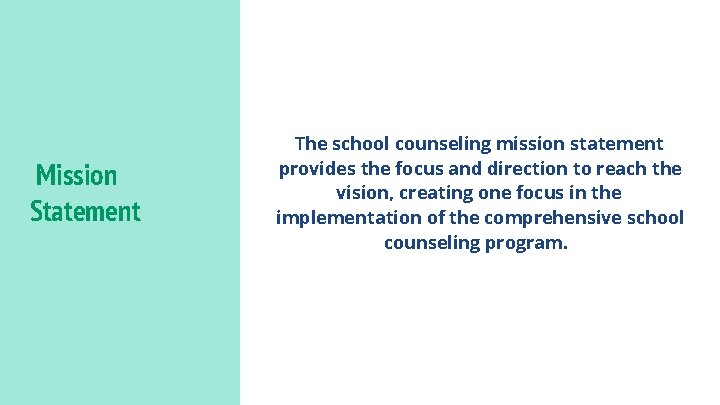 Mission Statement The school counseling mission statement provides the focus and direction to reach