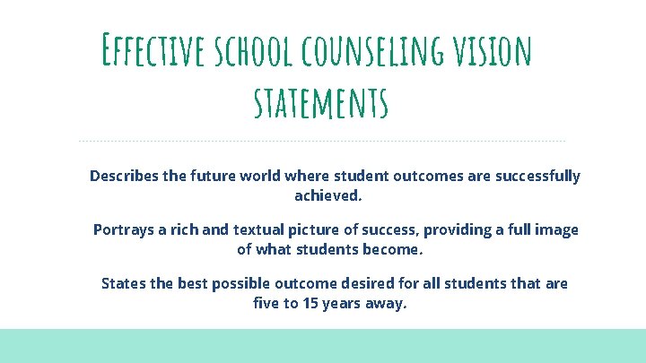 Effective school counseling vision statements Describes the future world where student outcomes are successfully