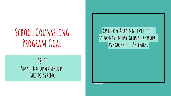 School Counseling Program Goal 18 -19 Small Group AR Results Fall to Spring Based