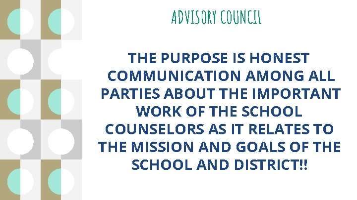 ADVISORY COUNCIL THE PURPOSE IS HONEST COMMUNICATION AMONG ALL PARTIES ABOUT THE IMPORTANT WORK