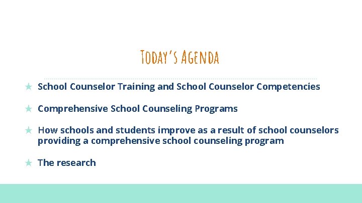 Today’s Agenda ★ School Counselor Training and School Counselor Competencies ★ Comprehensive School Counseling