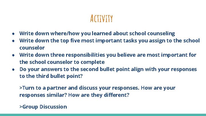 Activity ● Write down where/how you learned about school counseling ● Write down the