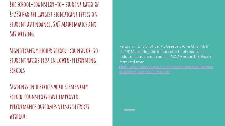 The school-counselor-to- student ratio of 1: 250 had the largest significant effect on student