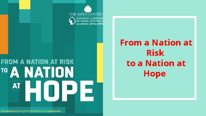 From a Nation at Risk to a Nation at Hope 